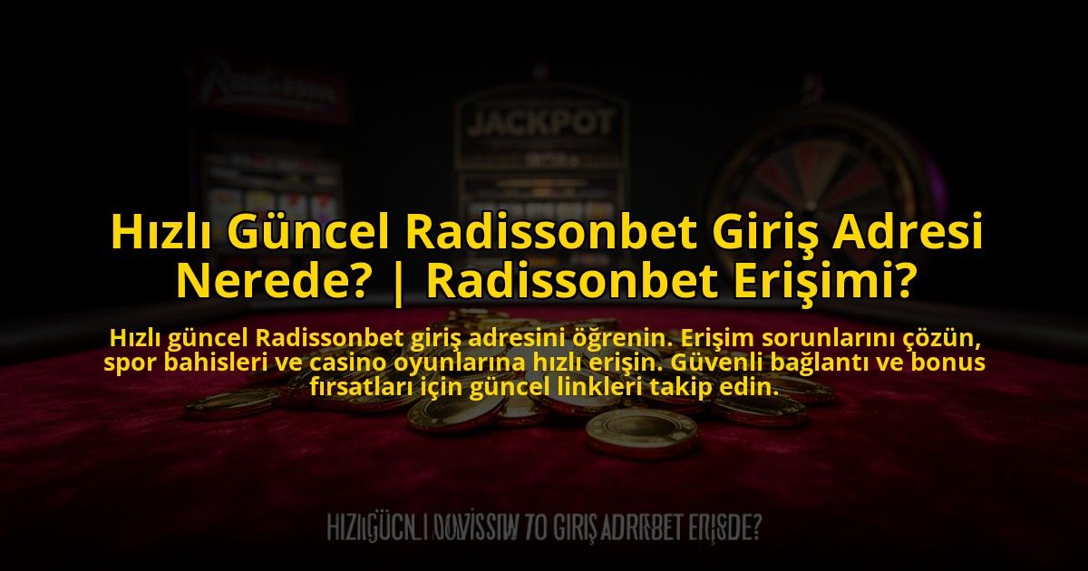 Hizli-Guncel-Radissonbet-Giris-Adresi-Nerede-Radissonbet-Erisimi-overlay-1773696502.jpg