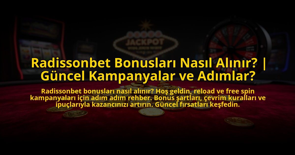 Radissonbet-Bonuslari-Nasil-Alinir-Guncel-Kampanyalar-ve-Adimlar-overlay-1773543116.jpg