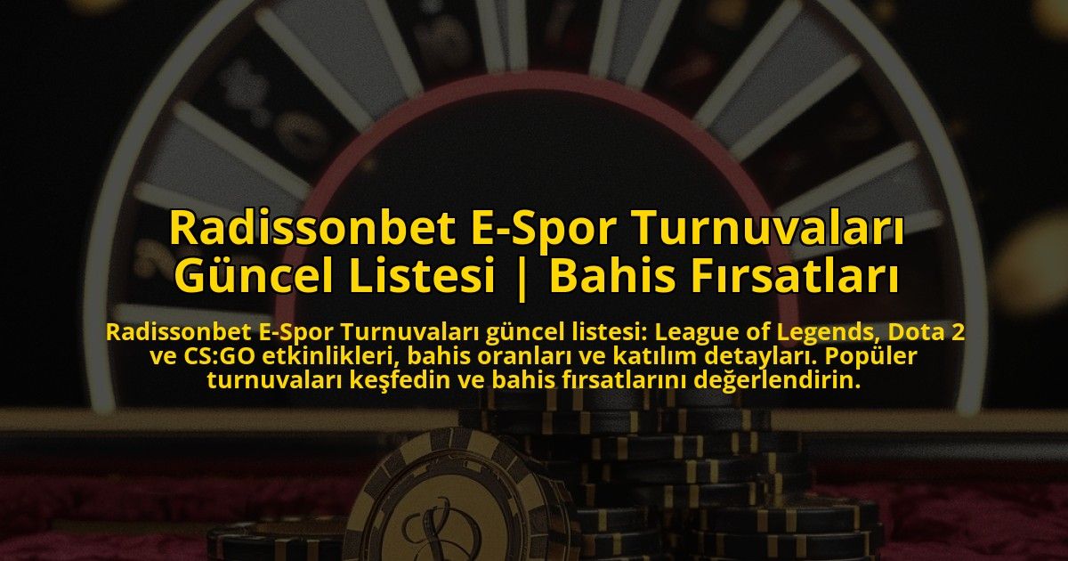 Radissonbet-E-Spor-Turnuvalari-Guncel-Listesi-Bahis-Firsatlari-overlay-1773176264.jpg