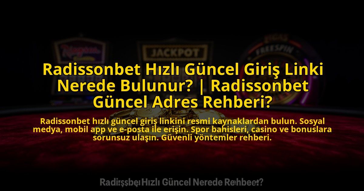 Radissonbet-Hizli-Guncel-Giris-Linki-Nerede-Bulunur-Radissonbet-Guncel-Adres-Rehberi-overlay-1773585653.jpg