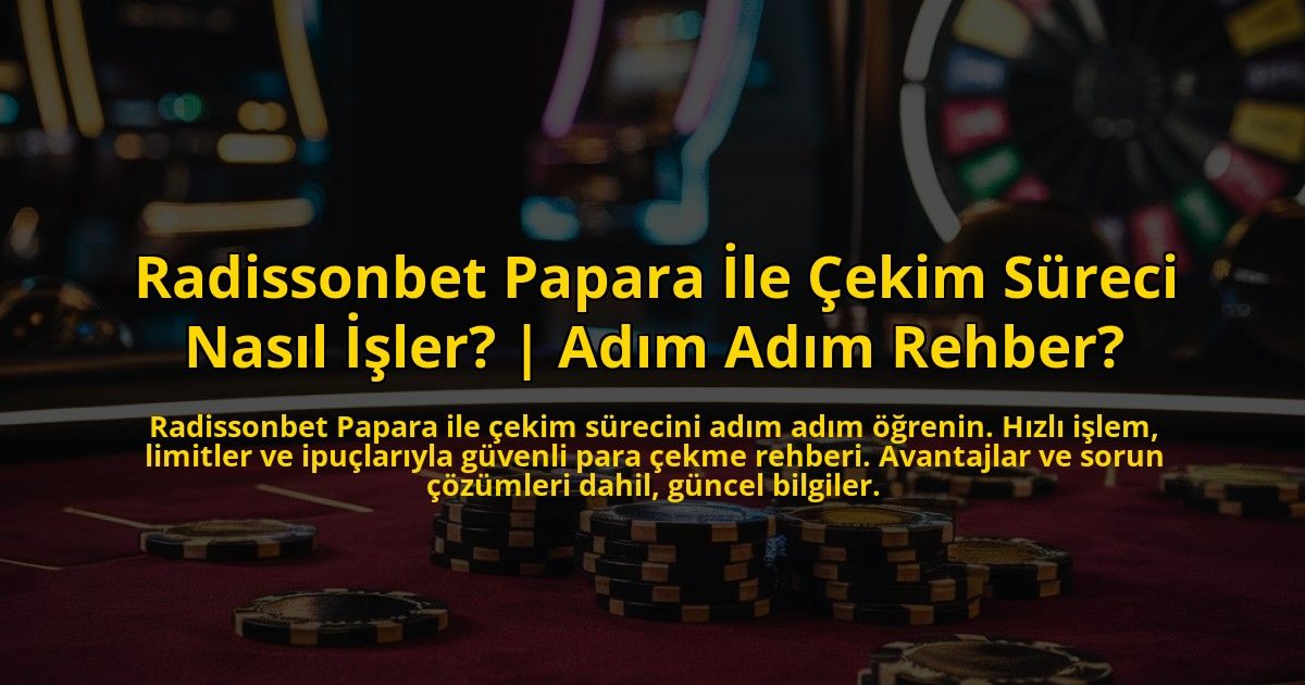 Radissonbet-Papara-Ile-Cekim-Sureci-Nasil-Isler-Adim-Adim-Rehber-overlay-1772830598.jpg