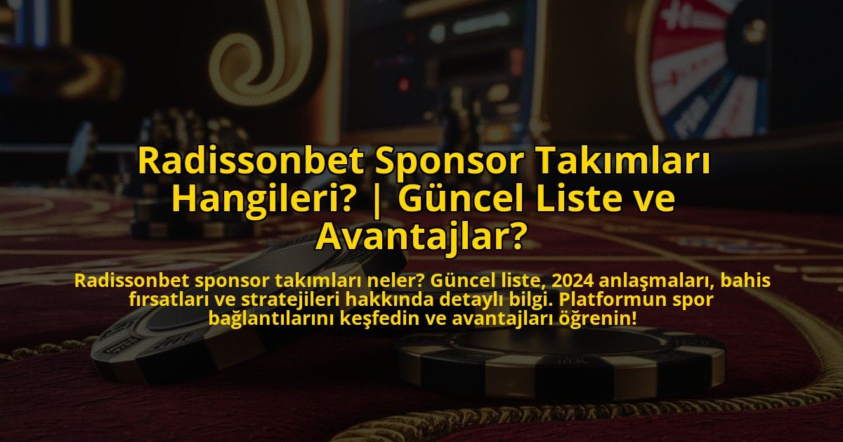 Radissonbet-Sponsor-Takimlari-Hangileri-Guncel-Liste-ve-Avantajlar-overlay-1772892477.jpg