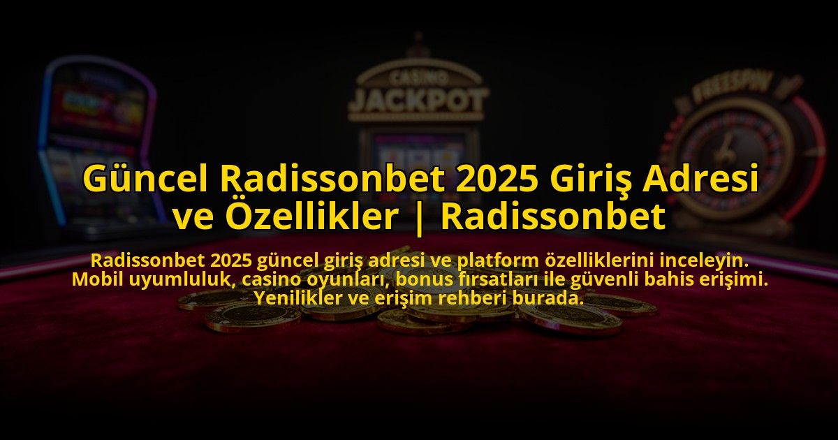 Guncel-Radissonbet-2025-Giris-Adresi-ve-Ozellikler-Radissonbet-overlay-1775004535.jpg